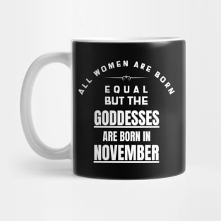 November Birthday Women Are Goddesses Mug